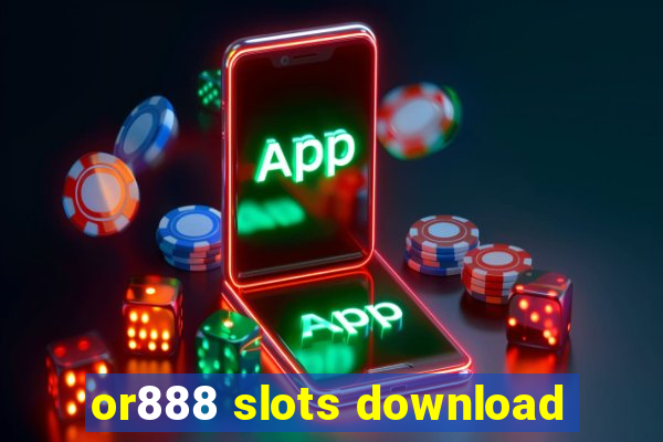 or888 slots download